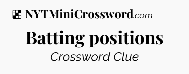 Solution: Batting positions - NYT Crossword