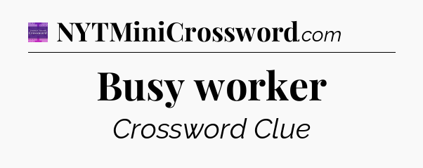 Busy worker - Thomas Joseph Crossword