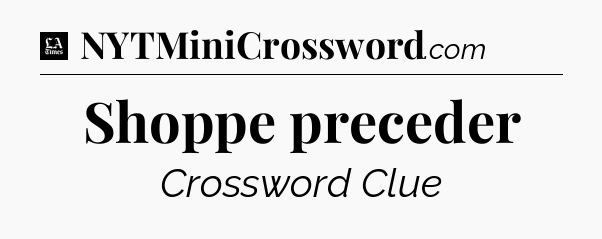 Shoppe preceder - LA Times Crossword