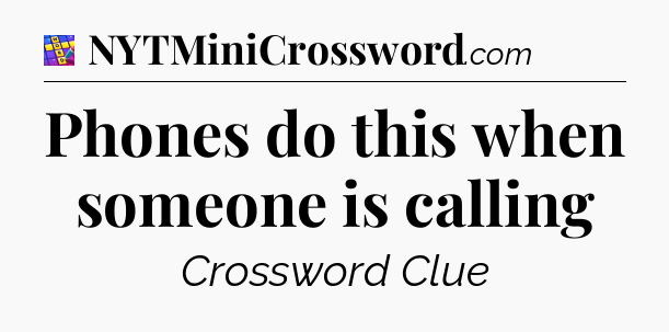 Phones do this when someone is calling Codycross