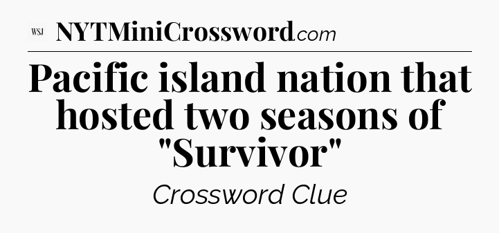 Pacific island nation that hosted two seasons of 