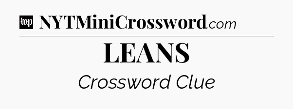 LEANS Crossword Clue