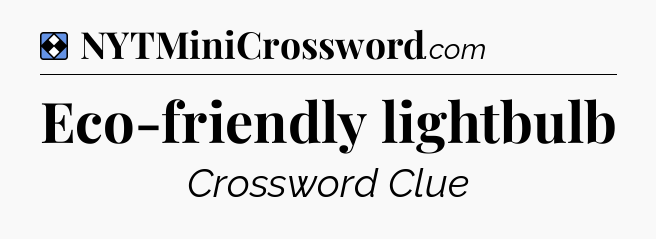 Solution: Eco-friendly lightbulb - NYT Mini Crossword