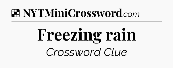 Solution: Freezing rain - NYT Crossword