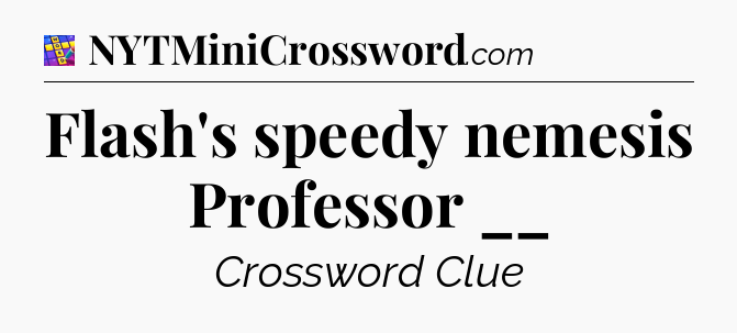 Flash's speedy nemesis Professor __ Codycross