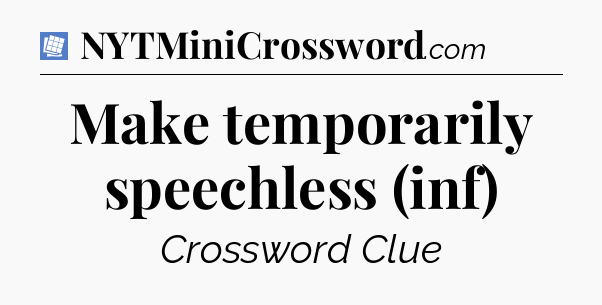Make temporarily speechless (inf) Puzzle Page Crossword Clue