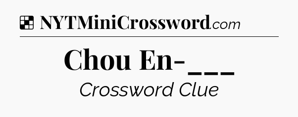 Solution: Chou En-___ - NYT Crossword