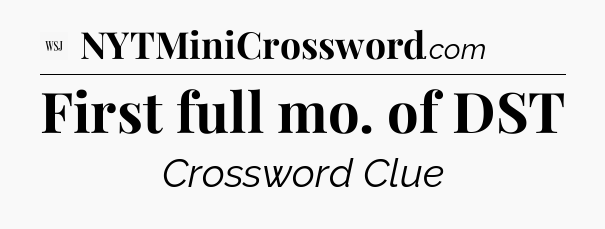 First full mo. of DST - WSJ Crossword