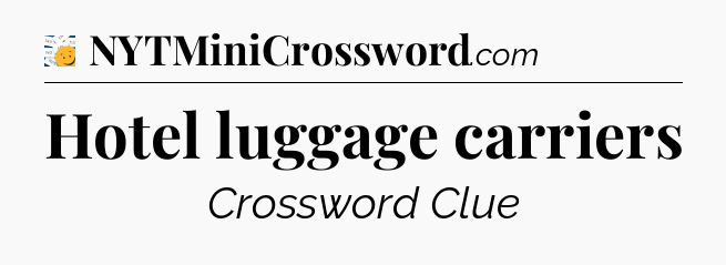 Hotel luggage carriers - 7 Little Words