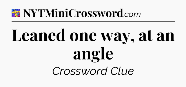 Leaned one way, at an angle Codycross