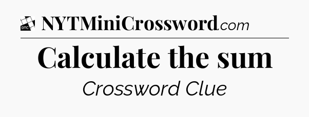 Calculate the sum - Daily Themed Classic Crossword