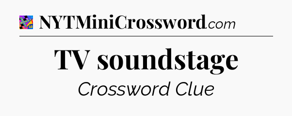 TV soundstage Crossword Clue