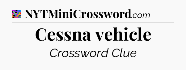Cessna vehicle Crossword Clue