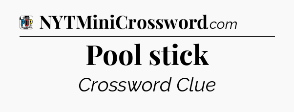 Pool stick Crossword Clue