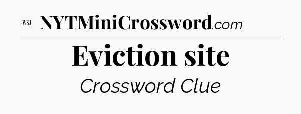 Eviction site - WSJ Crossword