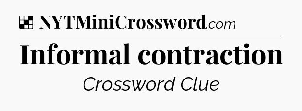Solution: Informal contraction - NYT Crossword
