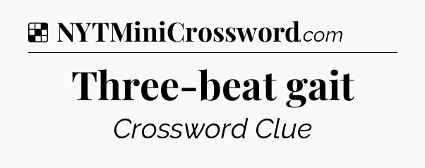 Solution: Three-beat gait - NYT Crossword