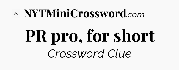 PR pro, for short - WSJ Crossword