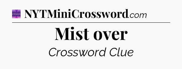 Mist over - Thomas Joseph Crossword