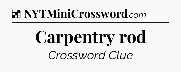 Solution: Carpentry rod - NYT Crossword
