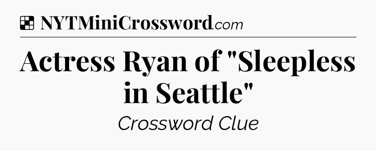 Solution: Actress Ryan of 