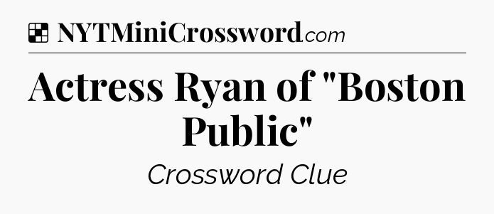Solution: Actress Ryan of 
