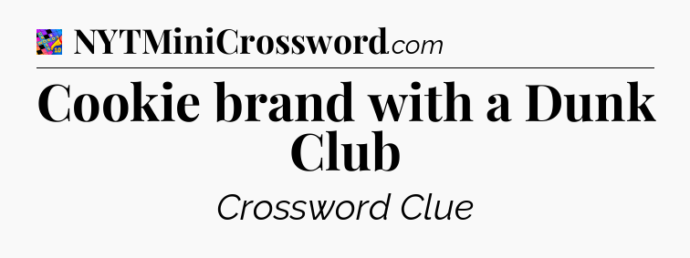 Cookie brand with a Dunk Club Crossword Clue
