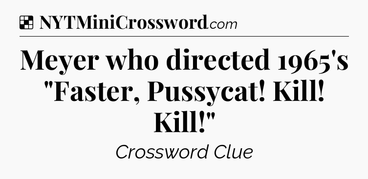 Solution: Meyer who directed 1965's 
