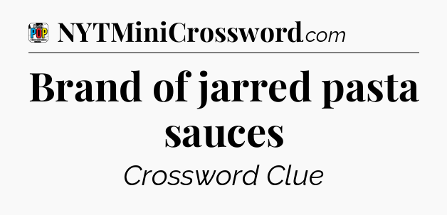Brand of jarred pasta sauces Crossword Clue