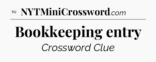 Bookkeeping entry - WSJ Crossword