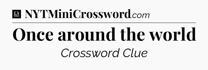Once around the world - LA Times Crossword