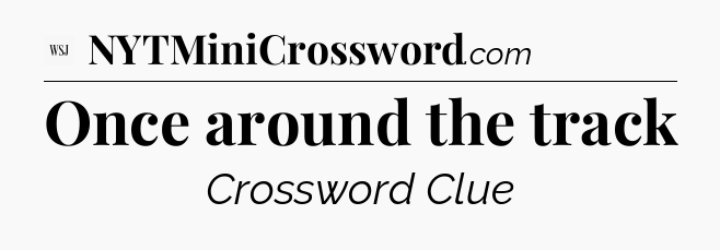 Once around the track - WSJ Crossword