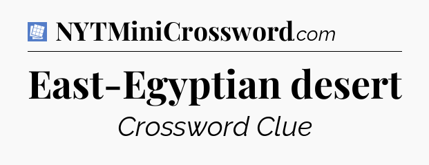 East-Egyptian desert Puzzle Page Crossword Clue
