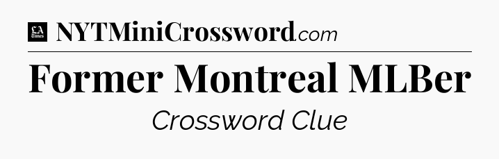 Former Montreal MLBer - LA Times Crossword