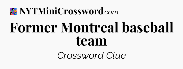 Former Montreal baseball team Crossword Clue