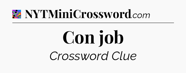 Con job Crossword Clue