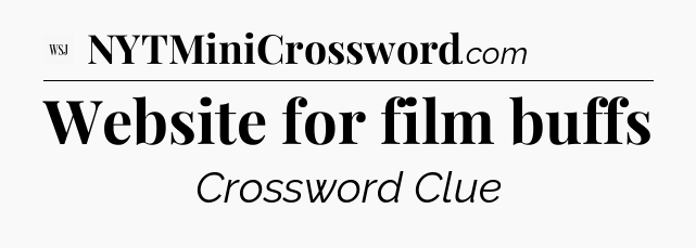 Website for film buffs - WSJ Crossword