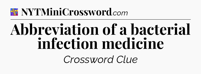 Abbreviation of a bacterial infection medicine Codycross