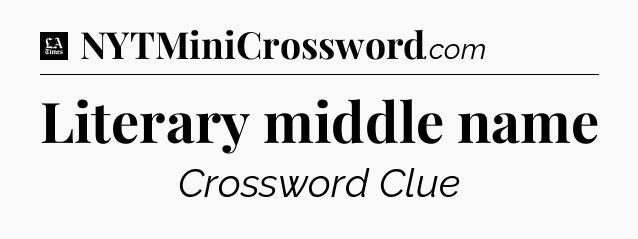 Literary middle name - LA Times Crossword