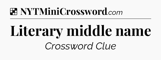 Solution: Literary middle name - NYT Crossword