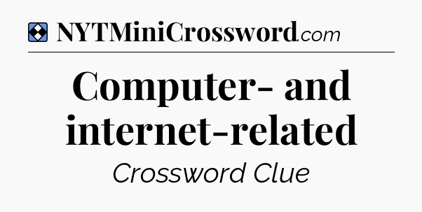Solution: Computer- and internet-related - NYT Mini Crossword