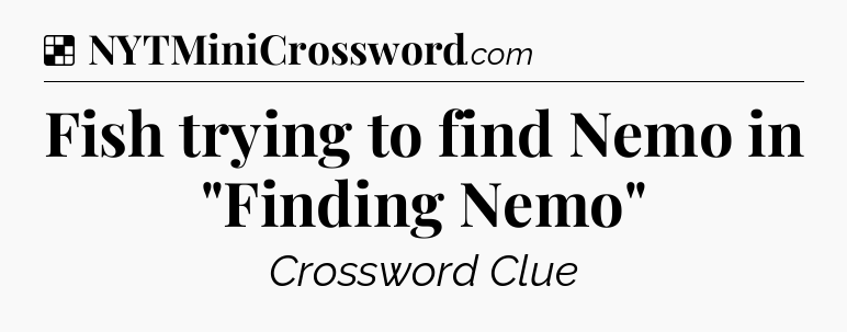 Solution: Fish trying to find Nemo in 