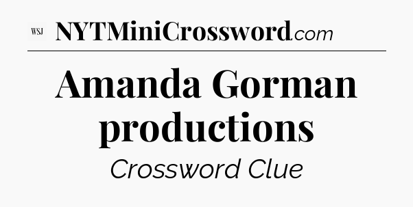 Amanda Gorman productions - WSJ Crossword