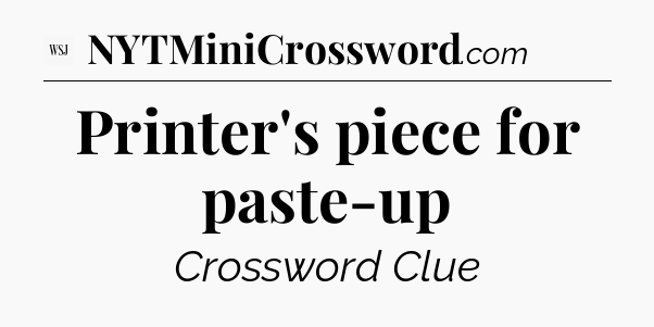 Printer's piece for paste-up - WSJ Crossword
