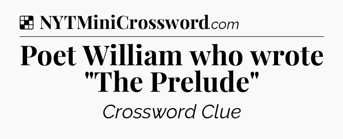 Solution: Poet William who wrote 