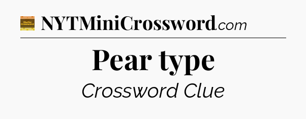 Pear type crossword clue Eugene Sheffer