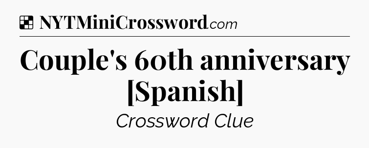 Solution: Couple's 60th anniversary [Spanish] - NYT Crossword