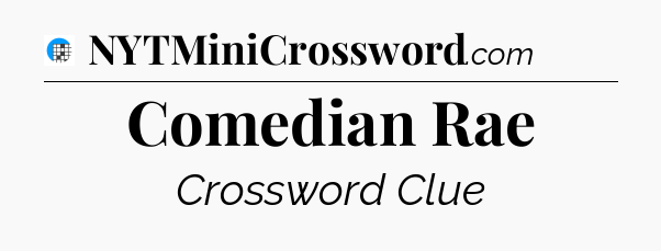 Comedian Rae Crossword Clue