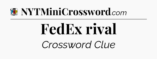 FedEx rival Crossword Clue