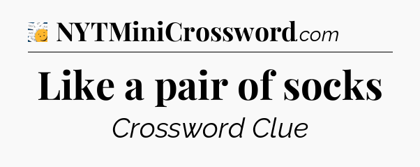 Like a pair of socks - 7 Little Words